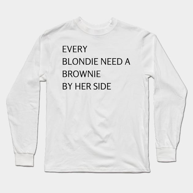 Blondie Need Brownie Long Sleeve T-Shirt by ziffu